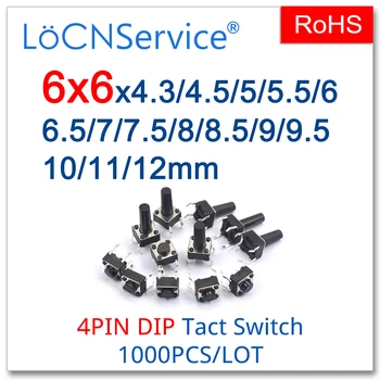 LoCNService Micro Taktiškumas Mygtukas Jungikliai 1000PCS Vario 6*6 KRITIMO 12V 4PIN 6x6x4.3/4.5/5/5.5/6/6.5/7/7.5/8/8.5/9/9.5/10/11/12mm