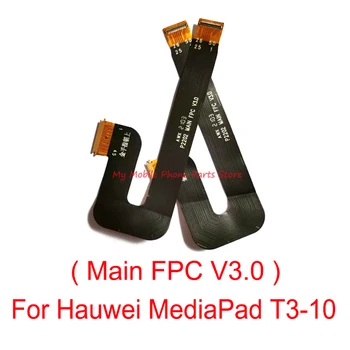 Pagrindinę Flex Kabelis Huawei MediaPad T3 10 Pagrindinių FPC V3.0 LCD Ekrano Jungtis, Flex Kabelis Ribbon 